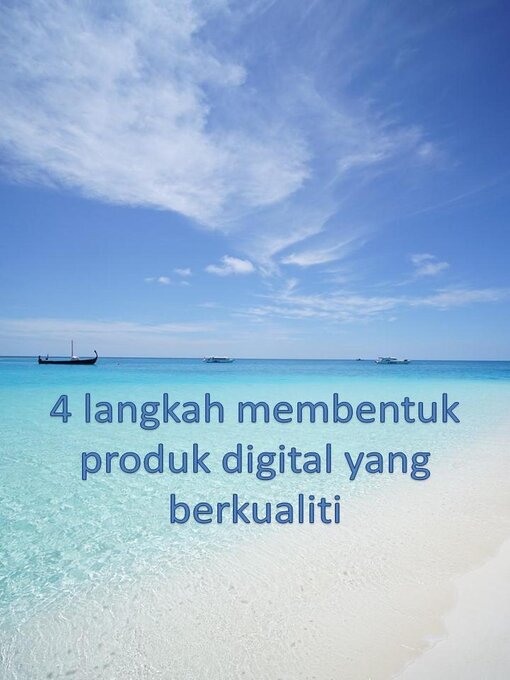 Title details for 4 langkah membentuk produk digital yang berkualiti by SHAH ISKANDAR - Available